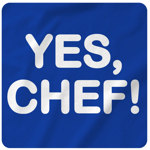 YES, CHEF!