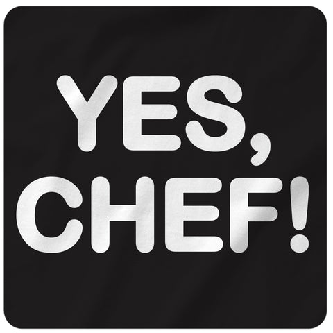 YES, CHEF!