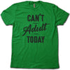 CAN'T ADULT TODAY