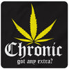 Chronic...got any extra?