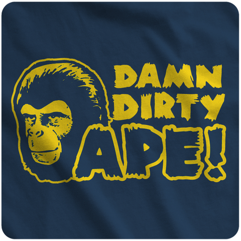 Damn Dirty Ape!