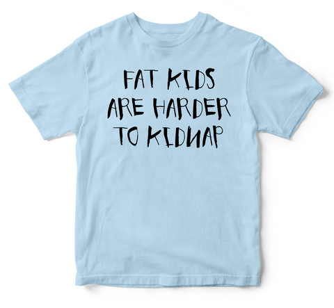 FAT KIDS ARE HARDER TO KIDNAP (kids)