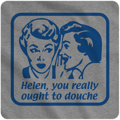 Helen you really ought to douche