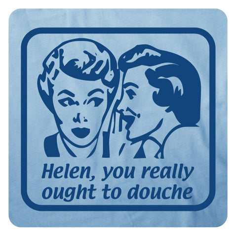 Helen you really ought to douche
