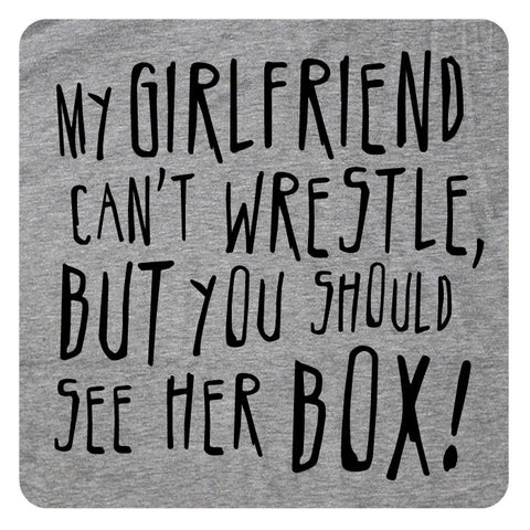 My girlfriend can't wrestle...