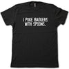 I poke badgers with spoons