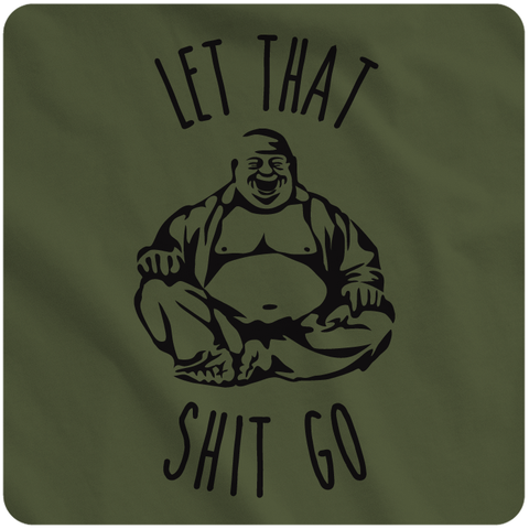 LET THAT SH*T GO