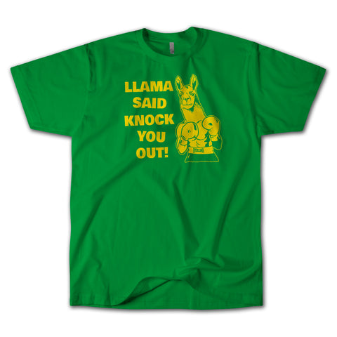 Llama said knock you out!