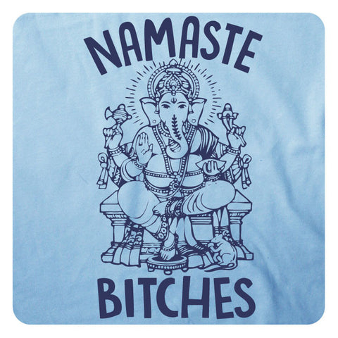 Namaste, Bitches!