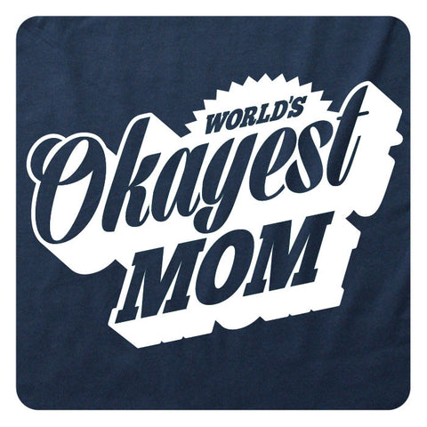 World's Okayest Mom!