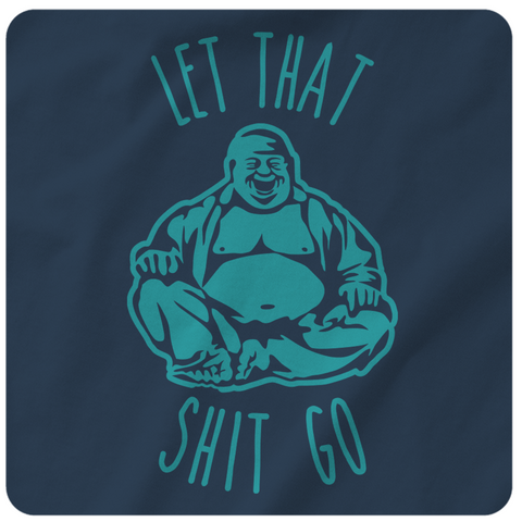 LET THAT SHIT GO