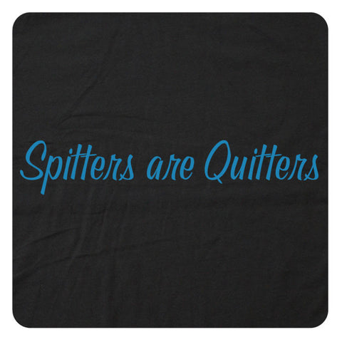 Spitters are Quitters