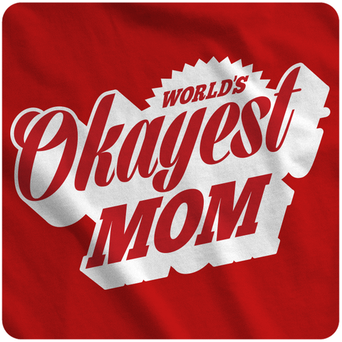 World's Okayest Mom!