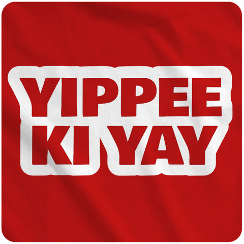 Yippee Ki Yay
