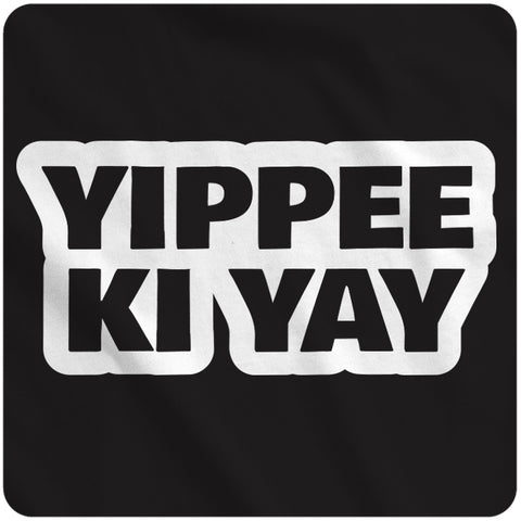 Yippee Ki Yay